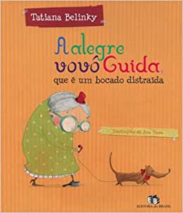 Avós na literatura infantil. A alegre vovó Guida, que é muito distraída, da autora Tatiana Belinky