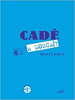 leitura em familia: cadê a mosca. Renata Bueno